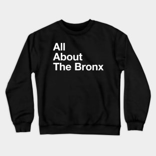 All About The Bronx - NYC Crewneck Sweatshirt